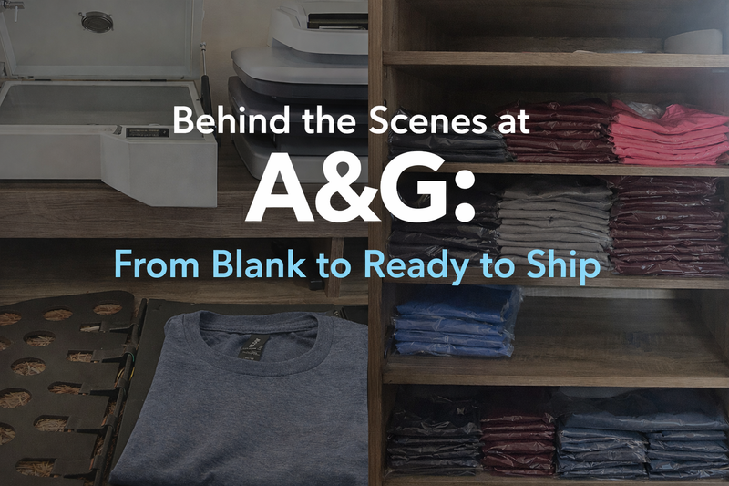 Behind the Scenes at A&G: From Blank to Ready to Ship