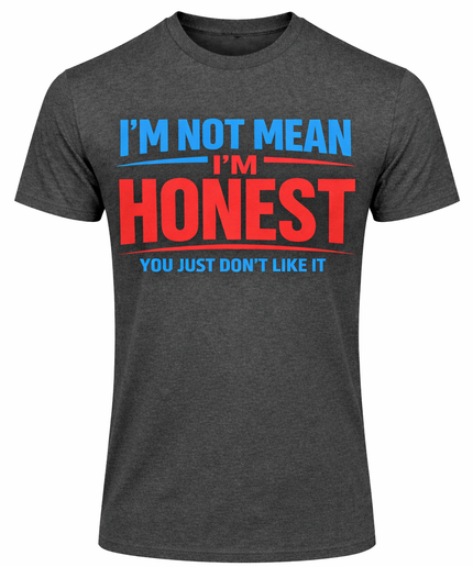 I'm Not Mean I'm Honest T-Shirt
