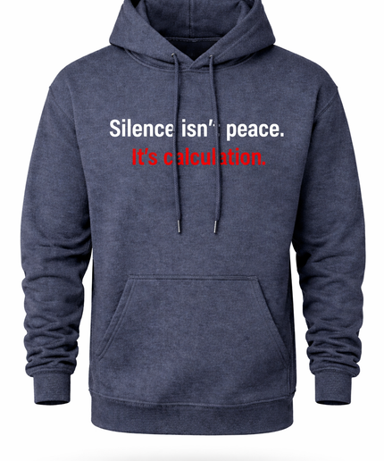 Silence Isn't Peace It's Calculation Hoodie