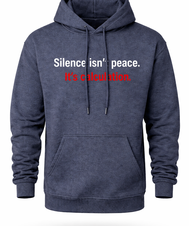 Silence Isn't Peace It's Calculation Hoodie